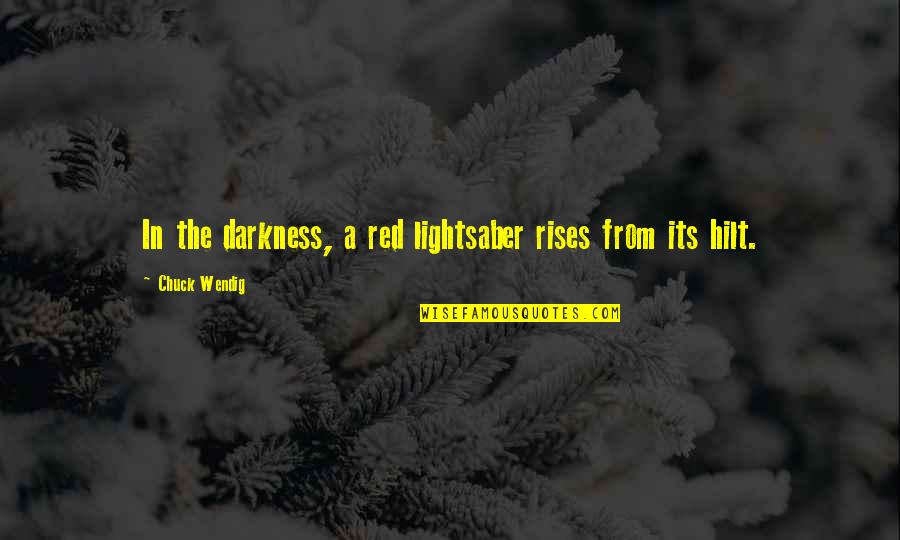 Darkness Rises Quotes By Chuck Wendig: In the darkness, a red lightsaber rises from