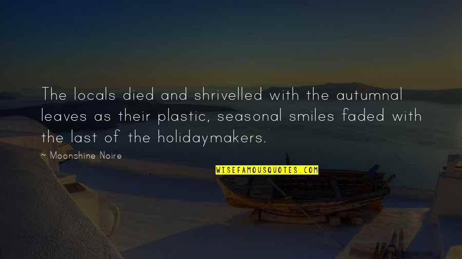 Darkness Sad Quotes By Moonshine Noire: The locals died and shrivelled with the autumnal Darkness Sad Quotes By Moonshine Noire: The locals died and shrivelled with the autumnal