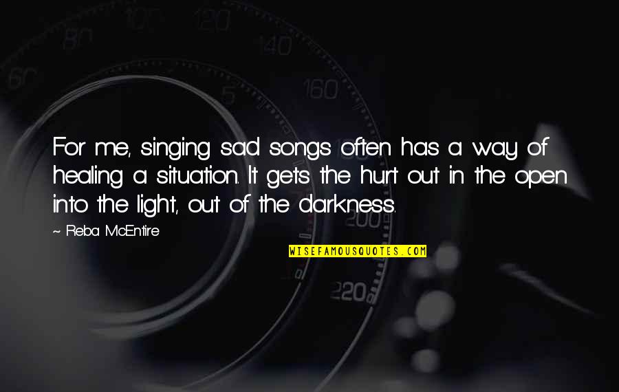 Darkness Sad Quotes By Reba McEntire: For me, singing sad songs often has a Darkness Sad Quotes By Reba McEntire: For me, singing sad songs often has a