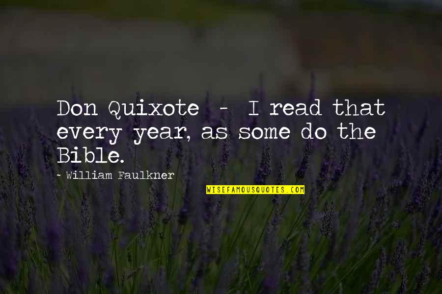 Darkness Scripture Quotes By William Faulkner: Don Quixote - I read that every year,