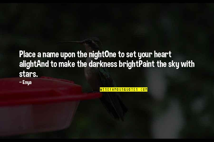 Darkness Sky Quotes By Enya: Place a name upon the nightOne to set