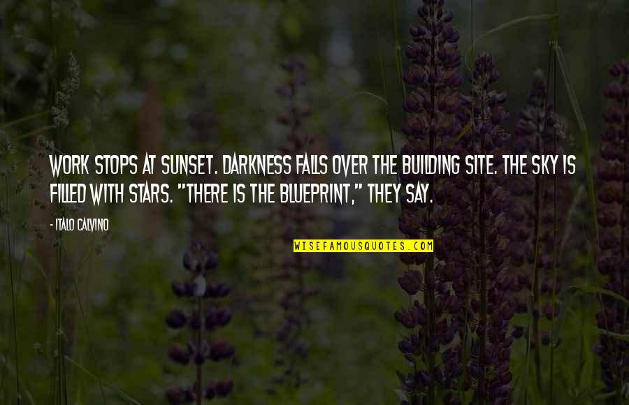 Darkness Sky Quotes By Italo Calvino: Work stops at sunset. Darkness falls over the