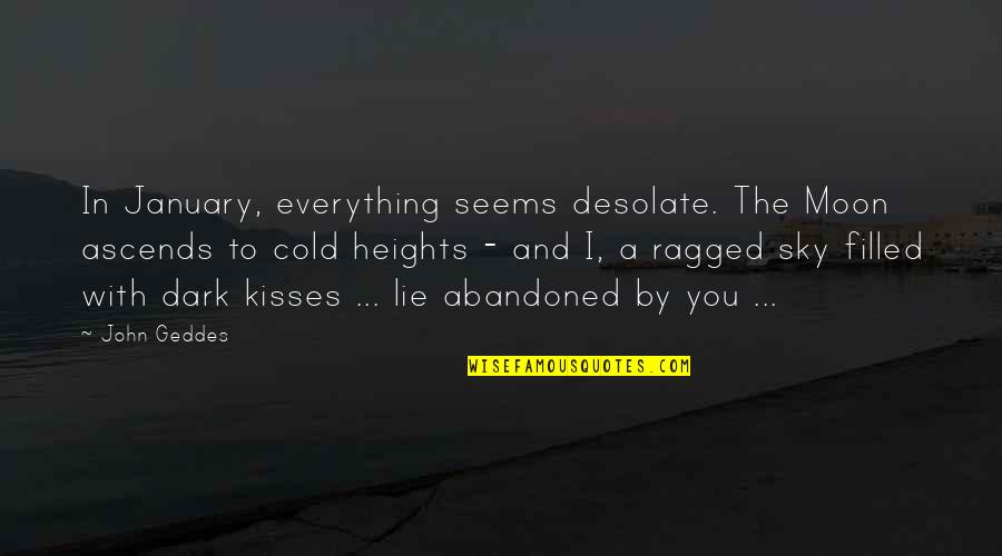 Darkness Sky Quotes By John Geddes: In January, everything seems desolate. The Moon ascends
