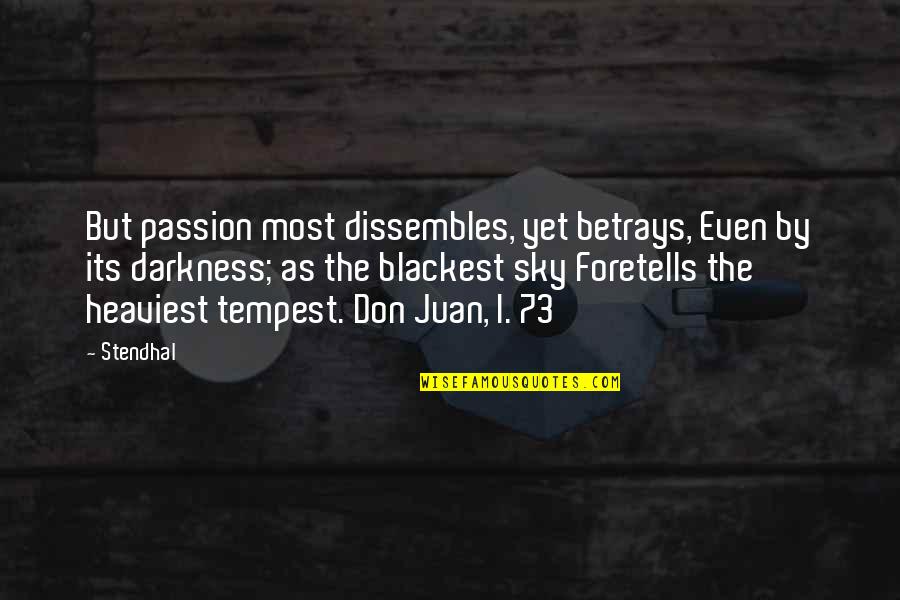 Darkness Sky Quotes By Stendhal: But passion most dissembles, yet betrays, Even by