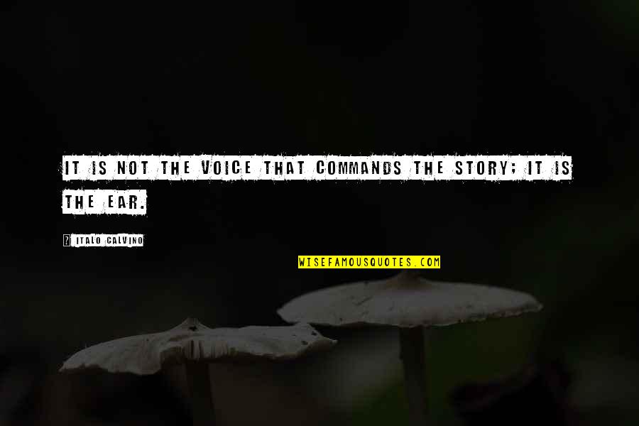 Darkness Will End Quotes By Italo Calvino: It is not the voice that commands the Darkness Will End Quotes By Italo Calvino: It is not the voice that commands the