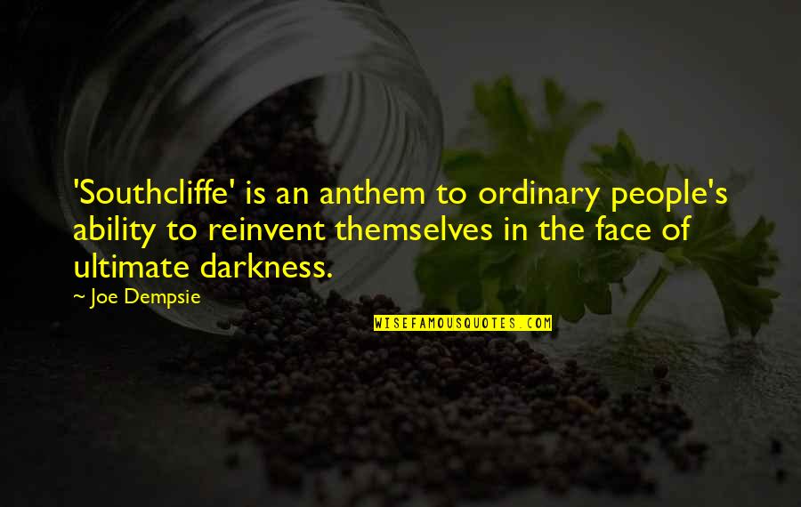 Darkness's Quotes By Joe Dempsie: 'Southcliffe' is an anthem to ordinary people's ability