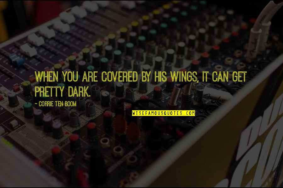Dark'ning Quotes By Corrie Ten Boom: When you are covered by His wings, it Dark'ning Quotes By Corrie Ten Boom: When you are covered by His wings, it