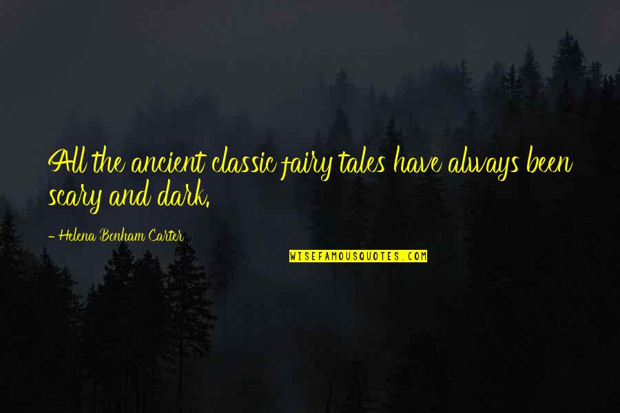 Dark'ning Quotes By Helena Bonham Carter: All the ancient classic fairy tales have always