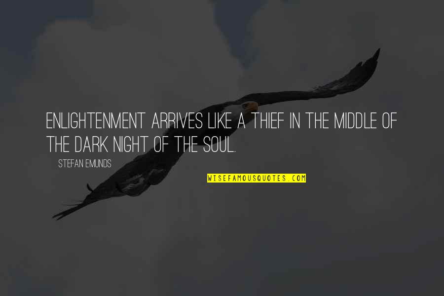 Dark'ning Quotes By Stefan Emunds: Enlightenment arrives like a thief in the middle