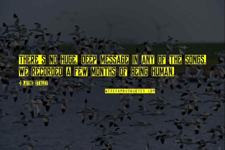 Darknness Quotes By Layne Staley: There's no huge, deep message in any of Darknness Quotes By Layne Staley: There's no huge, deep message in any of