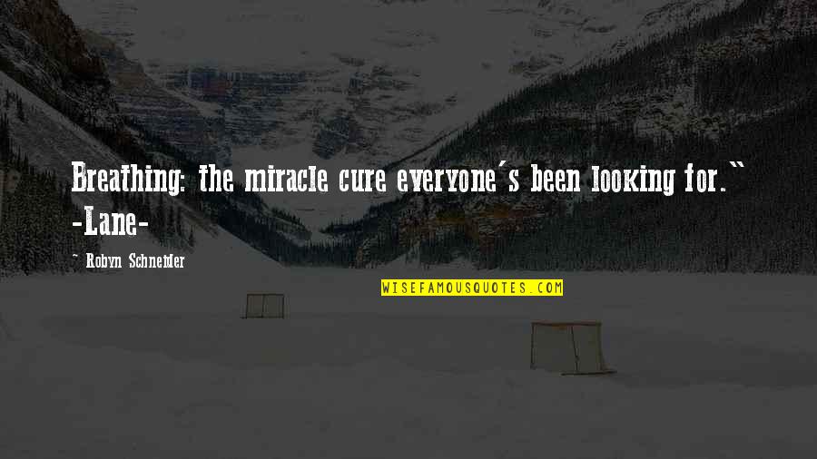Darknness Quotes By Robyn Schneider: Breathing: the miracle cure everyone's been looking for."