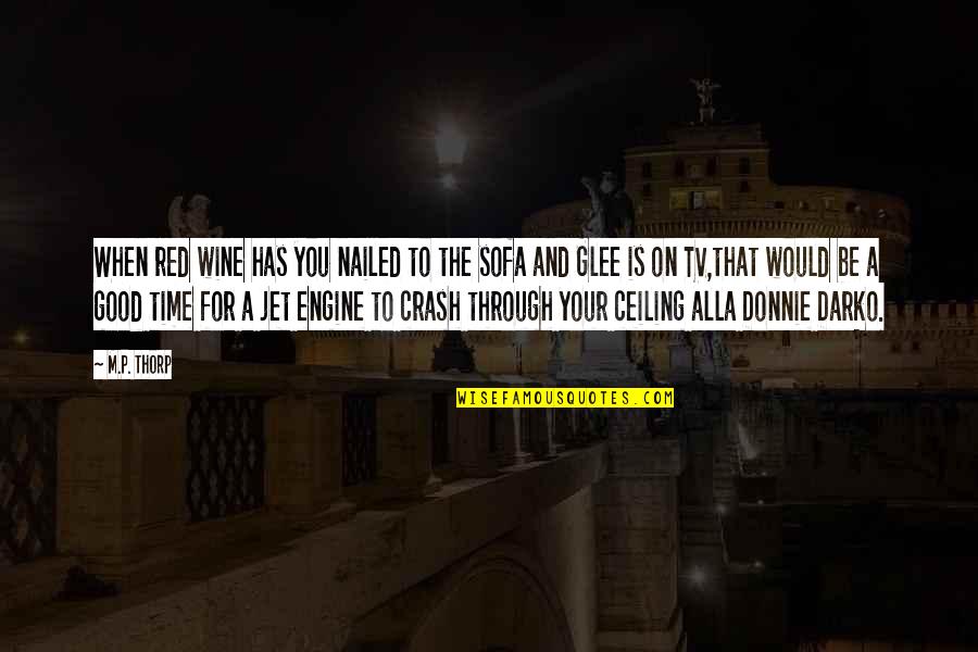 Darko Quotes By M.P. Thorp: When red wine has you nailed to the