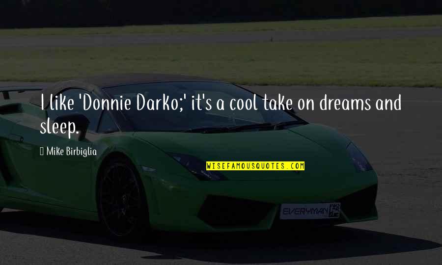 Darko Quotes By Mike Birbiglia: I like 'Donnie Darko;' it's a cool take