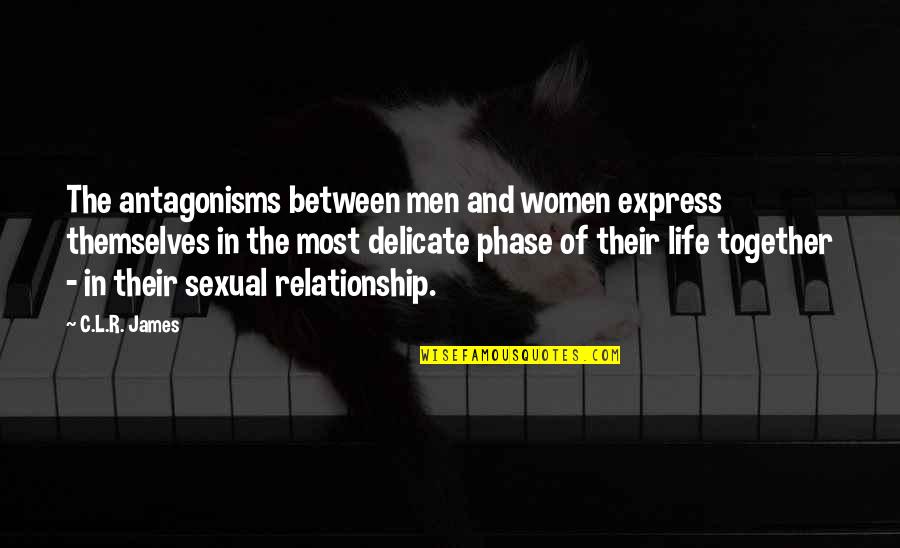 Darkorbit Quotes By C.L.R. James: The antagonisms between men and women express themselves