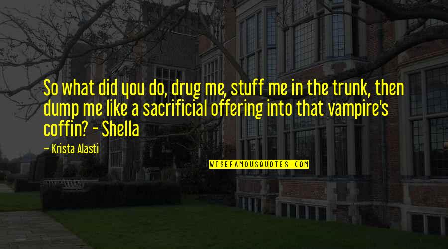 Dark's Quotes By Krista Alasti: So what did you do, drug me, stuff Dark's Quotes By Krista Alasti: So what did you do, drug me, stuff