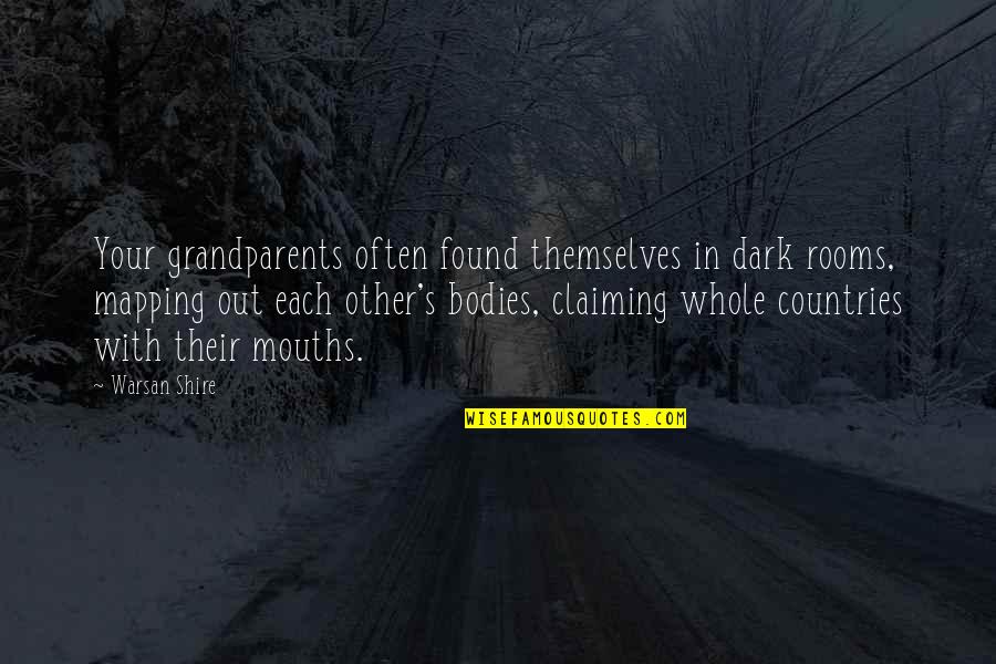 Dark's Quotes By Warsan Shire: Your grandparents often found themselves in dark rooms, Dark's Quotes By Warsan Shire: Your grandparents often found themselves in dark rooms,