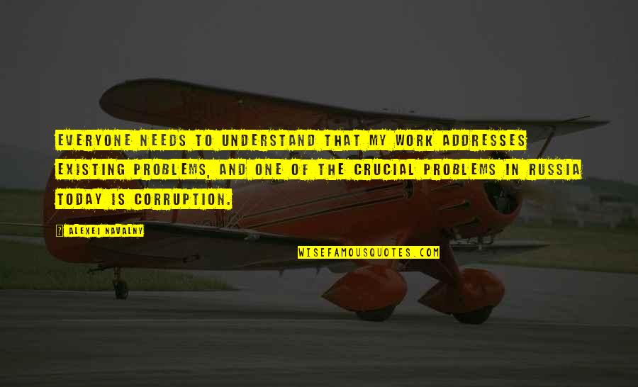 Darkseid Vs Superman Quotes By Alexei Navalny: Everyone needs to understand that my work addresses Darkseid Vs Superman Quotes By Alexei Navalny: Everyone needs to understand that my work addresses