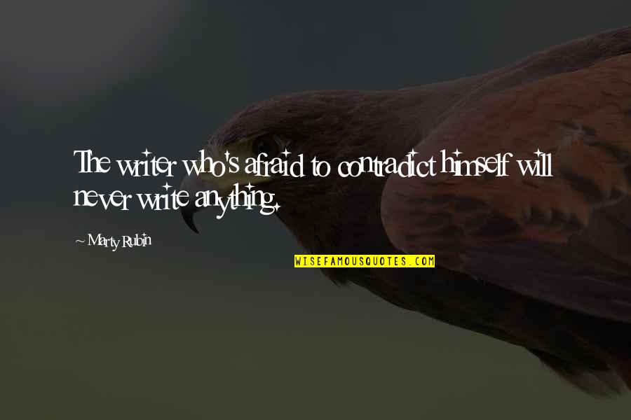 Darkstalker Quotes By Marty Rubin: The writer who's afraid to contradict himself will