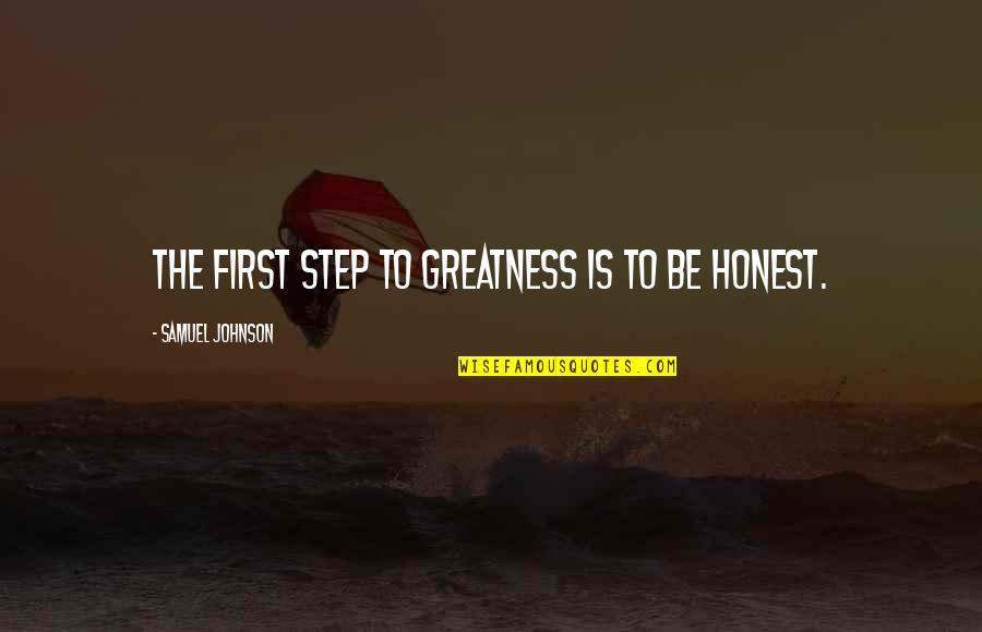 Darkstalker Wings Quotes By Samuel Johnson: The first step to greatness is to be Darkstalker Wings Quotes By Samuel Johnson: The first step to greatness is to be
