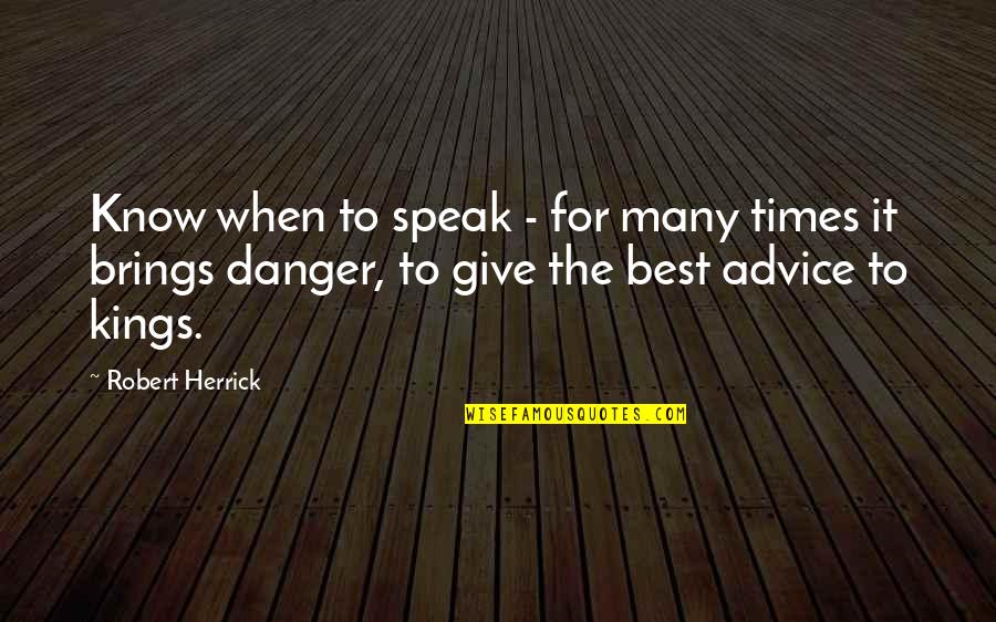 Darktoonlink617 Quotes By Robert Herrick: Know when to speak - for many times