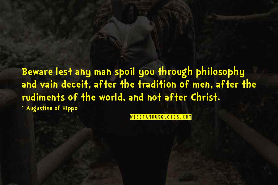 Darktouch Quotes By Augustine Of Hippo: Beware lest any man spoil you through philosophy