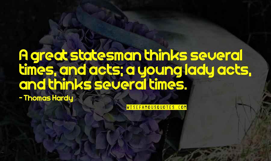 Darkwater Georgia Blain Quotes By Thomas Hardy: A great statesman thinks several times, and acts;