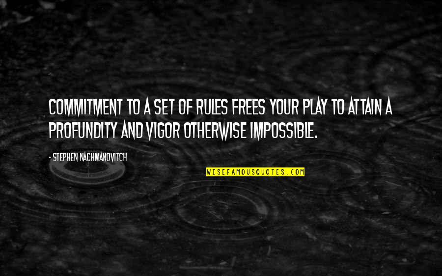 Darkwave Software Quotes By Stephen Nachmanovitch: Commitment to a set of rules frees your Darkwave Software Quotes By Stephen Nachmanovitch: Commitment to a set of rules frees your