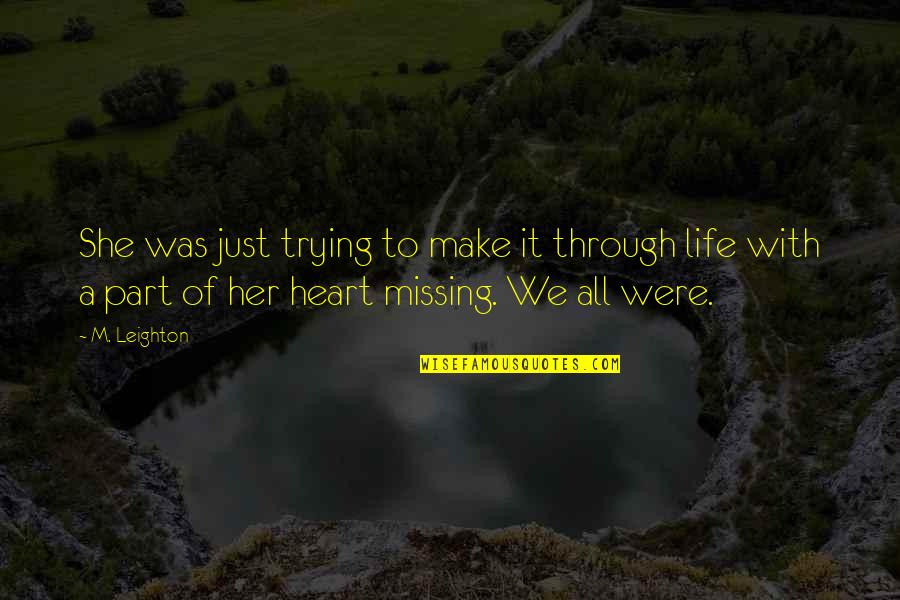 Darl Quotes By M. Leighton: She was just trying to make it through Darl Quotes By M. Leighton: She was just trying to make it through