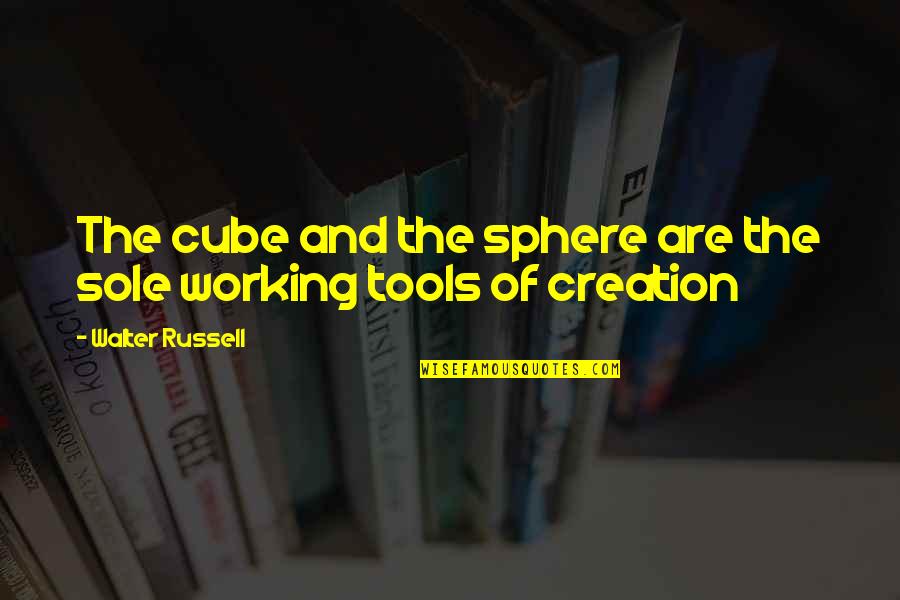 Darl Quotes By Walter Russell: The cube and the sphere are the sole Darl Quotes By Walter Russell: The cube and the sphere are the sole