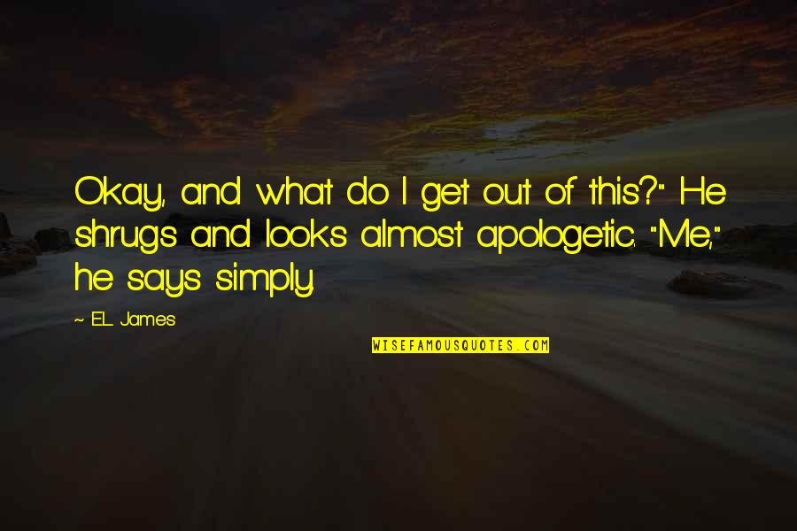 Darla Dimple Quotes By E.L. James: Okay, and what do I get out of Darla Dimple Quotes By E.L. James: Okay, and what do I get out of
