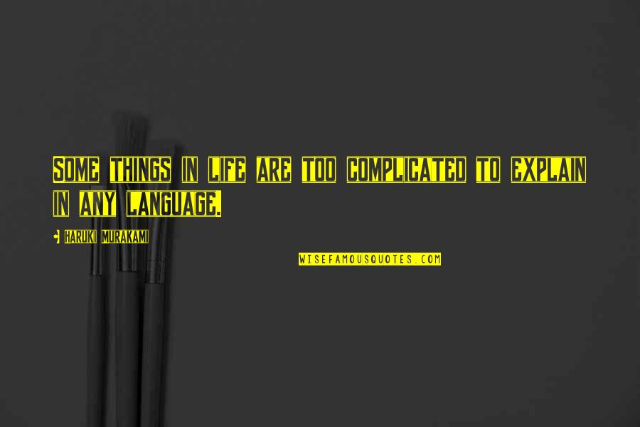 Darling Husband Quotes By Haruki Murakami: Some things in life are too complicated to