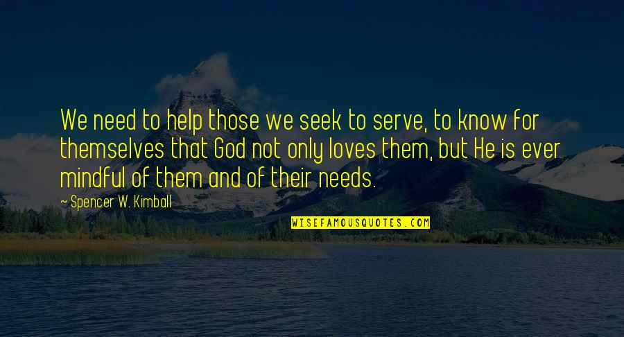 Darling Lili Quotes By Spencer W. Kimball: We need to help those we seek to Darling Lili Quotes By Spencer W. Kimball: We need to help those we seek to