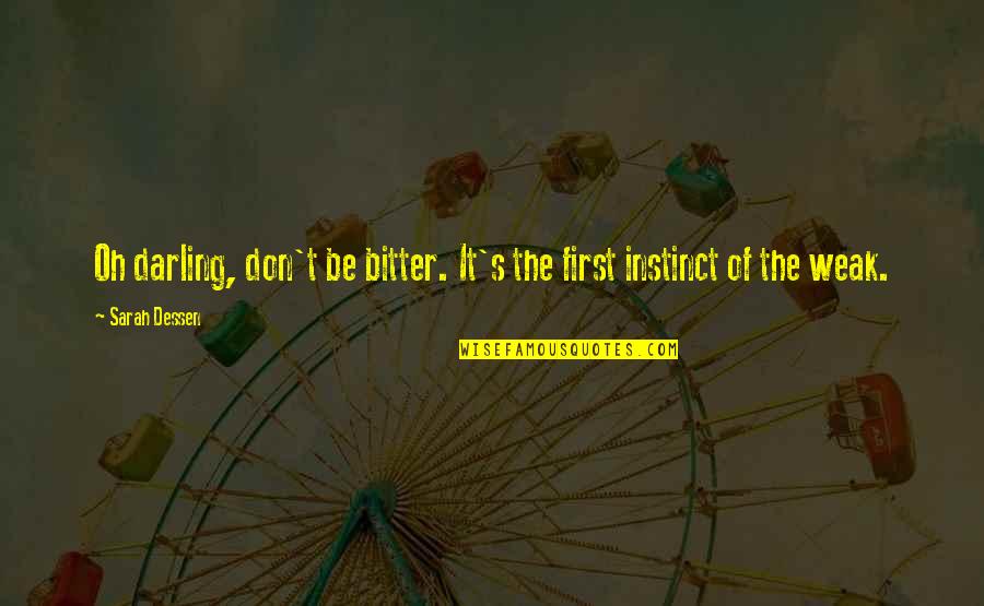 Darling Quotes By Sarah Dessen: Oh darling, don't be bitter. It's the first
