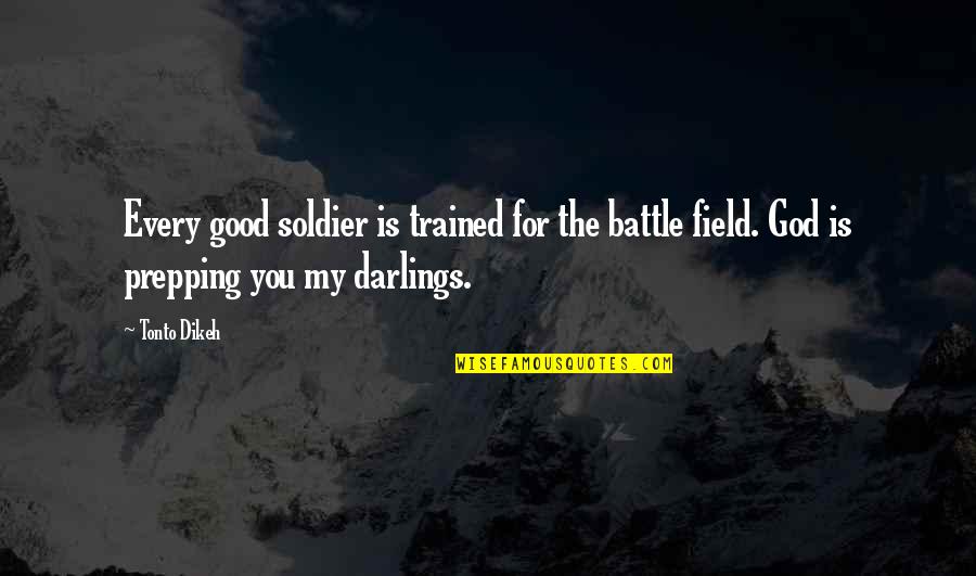 Darlings Quotes By Tonto Dikeh: Every good soldier is trained for the battle