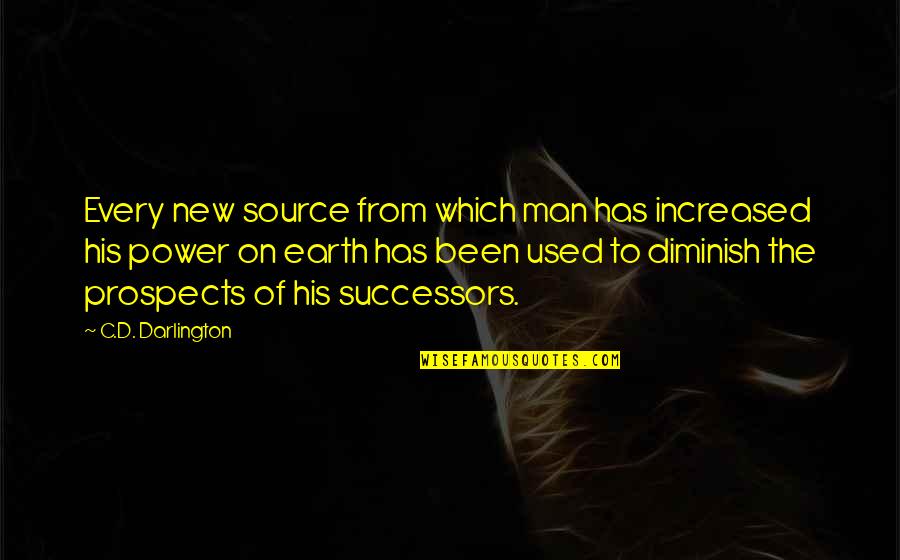 Darlington Quotes By C.D. Darlington: Every new source from which man has increased