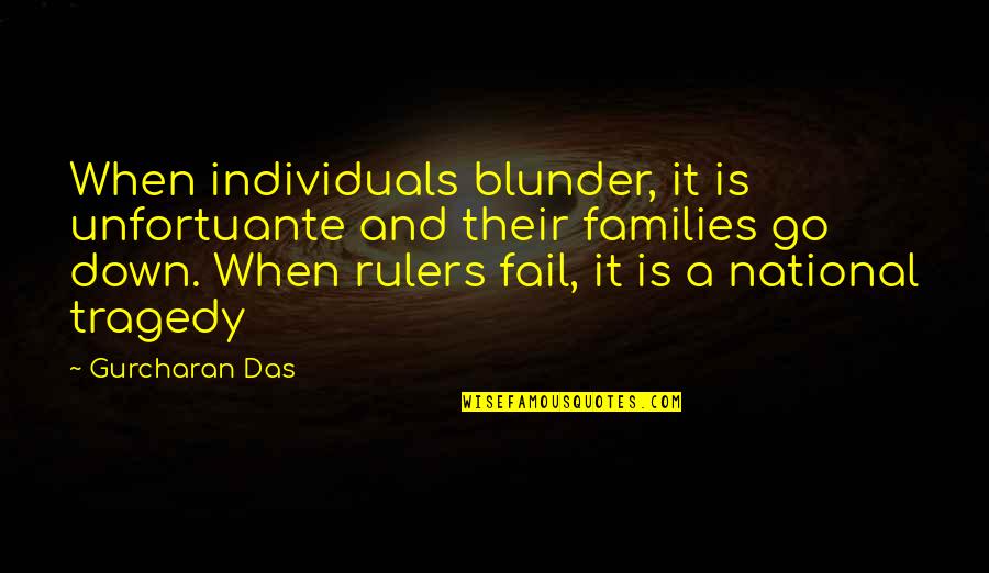 Darlington Quotes By Gurcharan Das: When individuals blunder, it is unfortuante and their