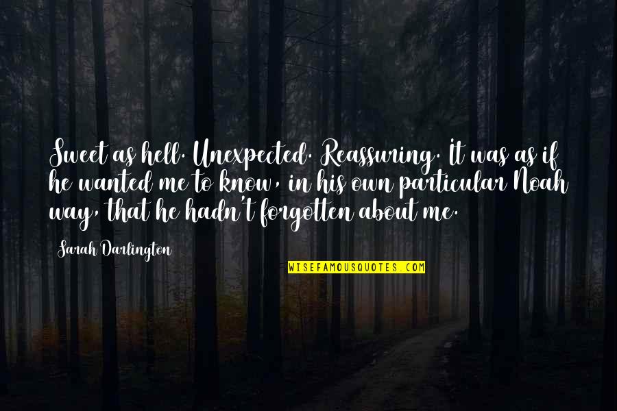 Darlington Quotes By Sarah Darlington: Sweet as hell. Unexpected. Reassuring. It was as