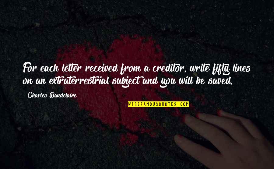 Darlisha Batchelor Quotes By Charles Baudelaire: For each letter received from a creditor, write