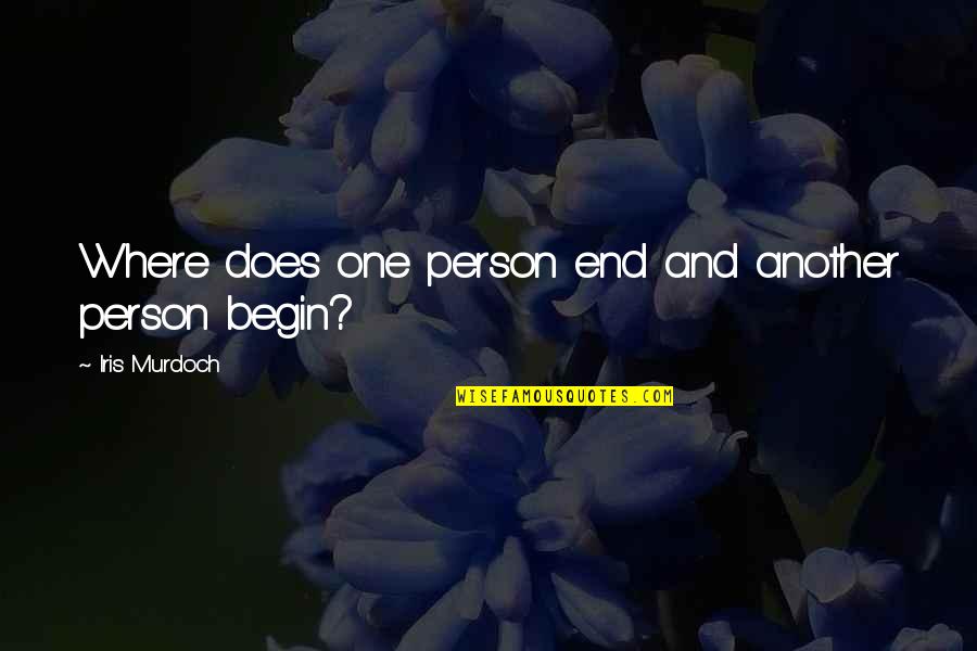 Darlisha Dior Quotes By Iris Murdoch: Where does one person end and another person Darlisha Dior Quotes By Iris Murdoch: Where does one person end and another person