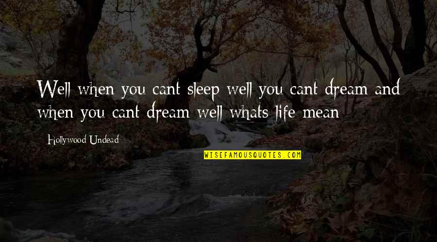 Darlisha Mackall Quotes By Hollywood Undead: Well when you cant sleep well you cant Darlisha Mackall Quotes By Hollywood Undead: Well when you cant sleep well you cant