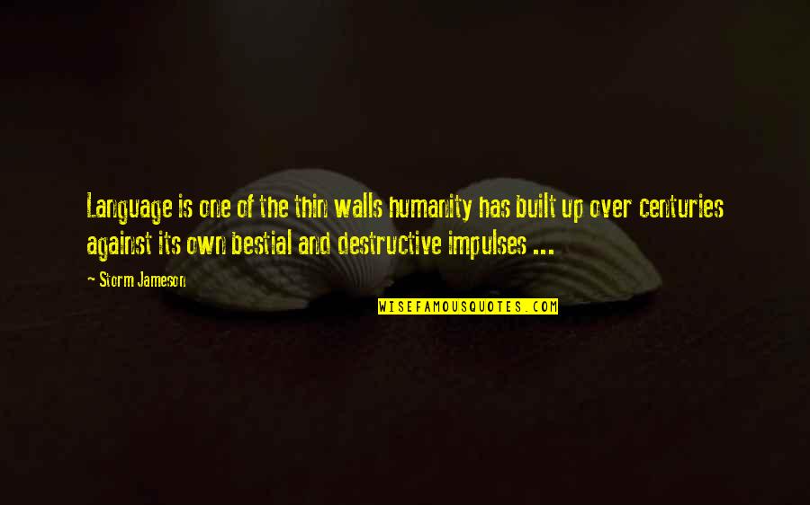 Darlyne Clausnitzer Quotes By Storm Jameson: Language is one of the thin walls humanity Darlyne Clausnitzer Quotes By Storm Jameson: Language is one of the thin walls humanity