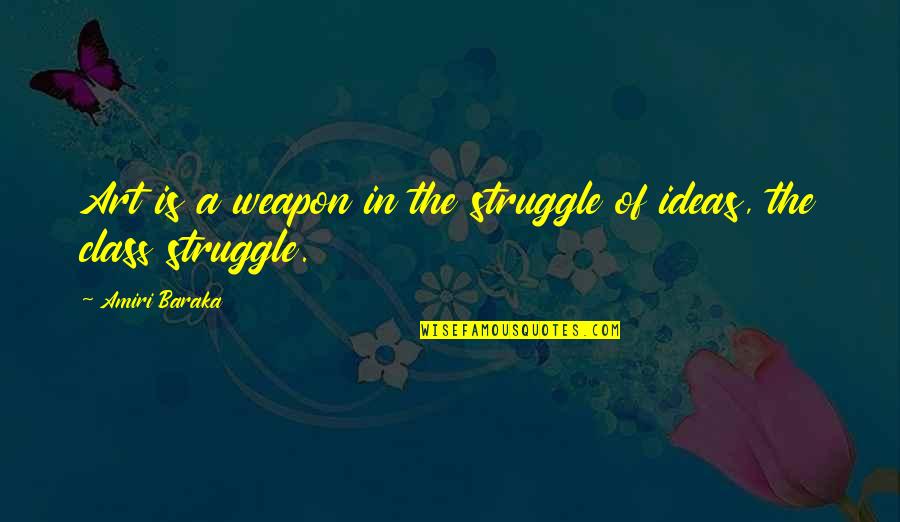 Darlyne Gardner Quotes By Amiri Baraka: Art is a weapon in the struggle of
