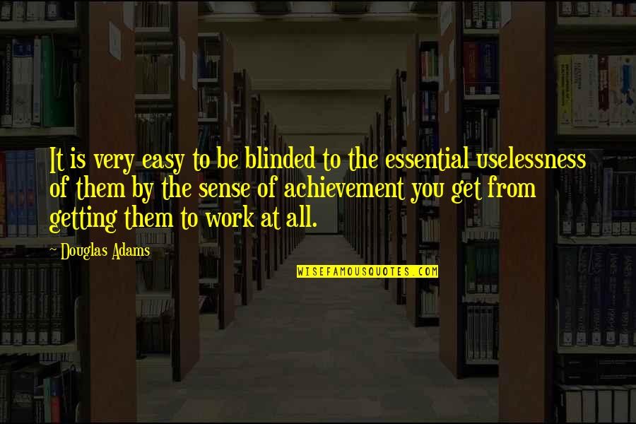Darlyne Gardner Quotes By Douglas Adams: It is very easy to be blinded to Darlyne Gardner Quotes By Douglas Adams: It is very easy to be blinded to