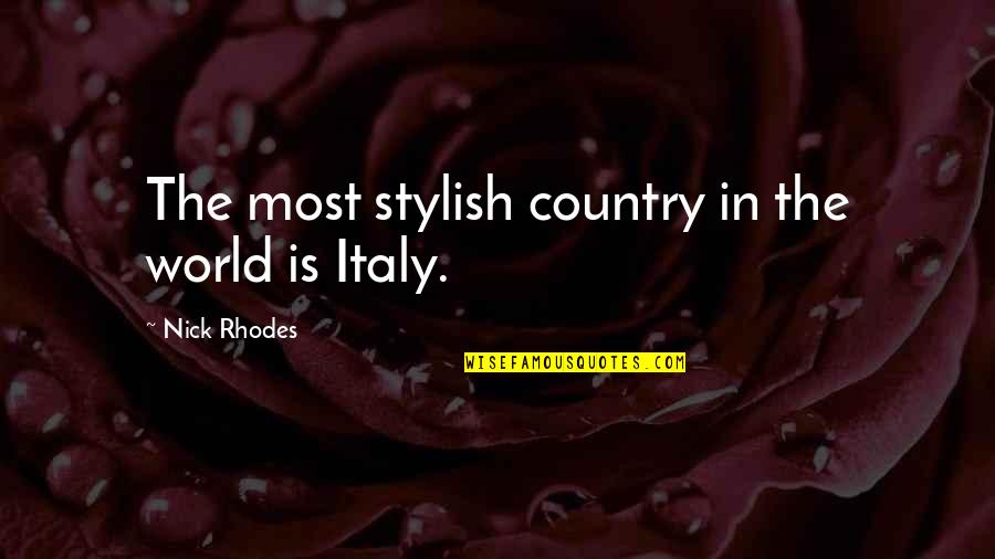 Darlyne Gardner Quotes By Nick Rhodes: The most stylish country in the world is Darlyne Gardner Quotes By Nick Rhodes: The most stylish country in the world is