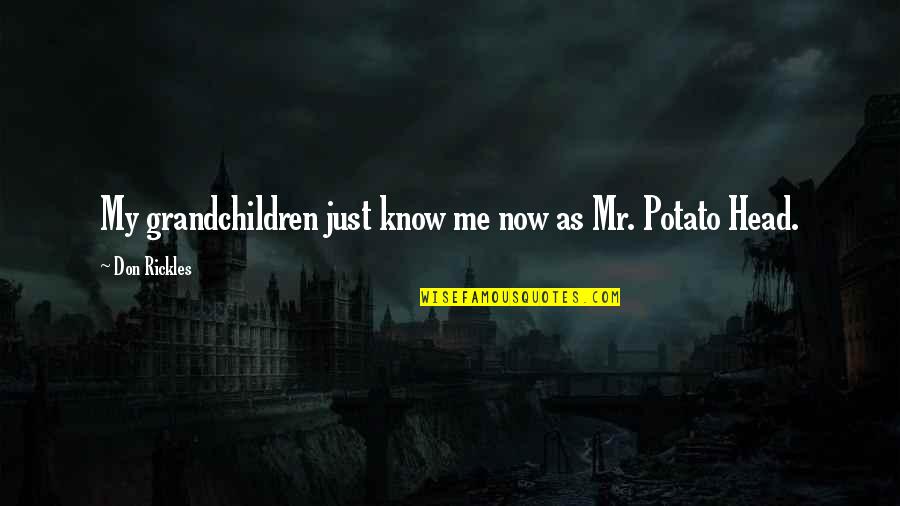 Darlynne Overbaugh Quotes By Don Rickles: My grandchildren just know me now as Mr. Darlynne Overbaugh Quotes By Don Rickles: My grandchildren just know me now as Mr.