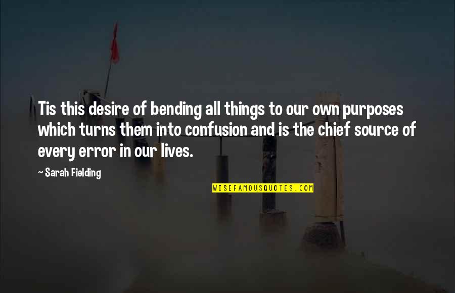 Darma Quotes By Sarah Fielding: Tis this desire of bending all things to