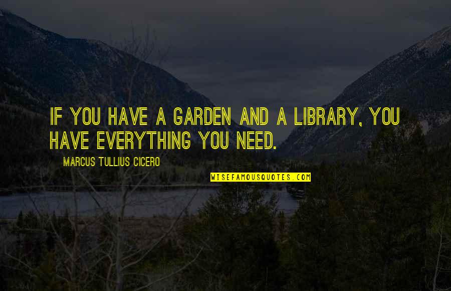 Darmanin Malta Quotes By Marcus Tullius Cicero: If you have a garden and a library, Darmanin Malta Quotes By Marcus Tullius Cicero: If you have a garden and a library,