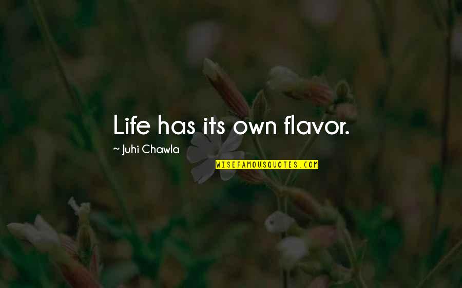 Darmawan Saputra Quotes By Juhi Chawla: Life has its own flavor.