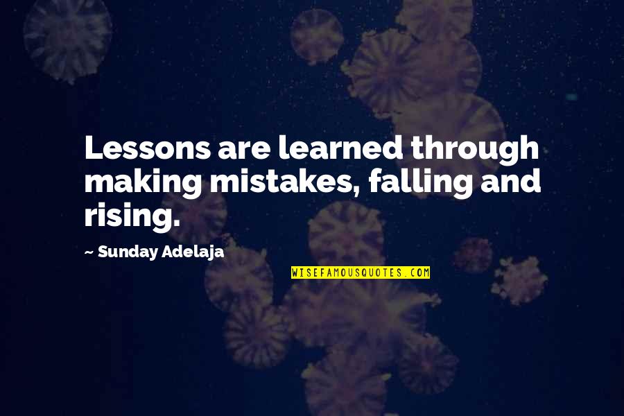 Darmen Quotes By Sunday Adelaja: Lessons are learned through making mistakes, falling and