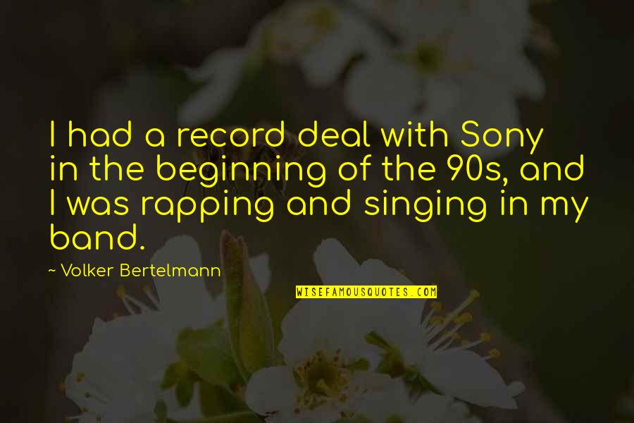Darmok Jalad Tanagra Quotes By Volker Bertelmann: I had a record deal with Sony in Darmok Jalad Tanagra Quotes By Volker Bertelmann: I had a record deal with Sony in
